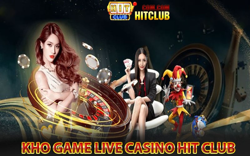 Top những sảnh Live Casino Hit Club được nhiều người lựa chọn